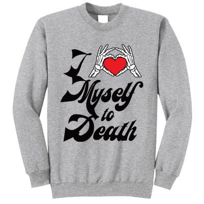 I Love Myself To Death Limited Tall Sweatshirt