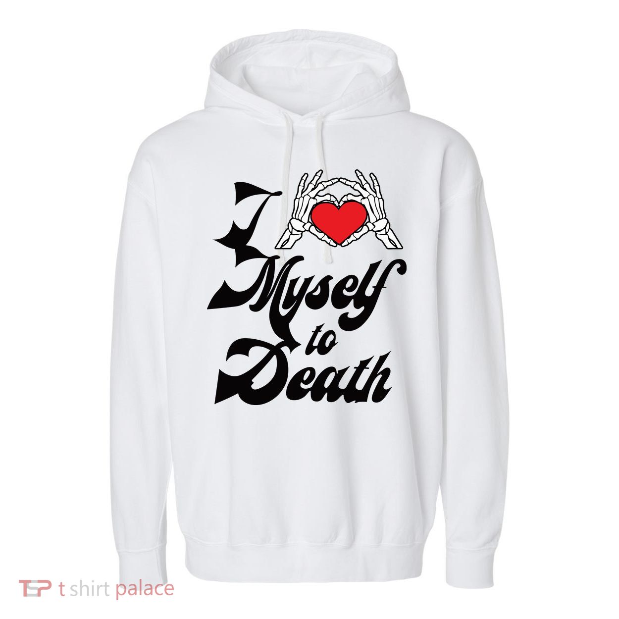 I Love Myself To Death Limited Garment-Dyed Fleece Hoodie
