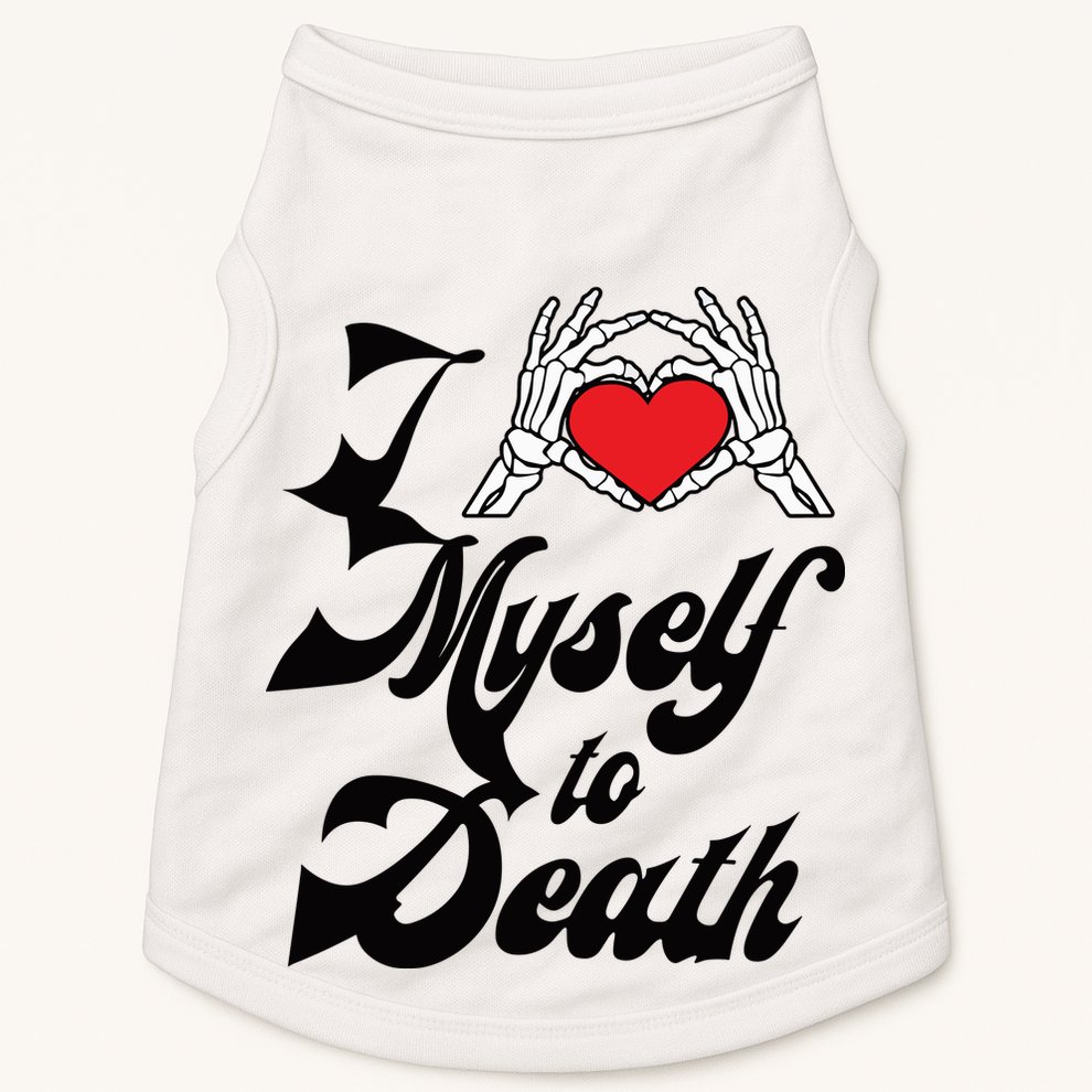 I Love Myself To Death Limited Doggie Tank