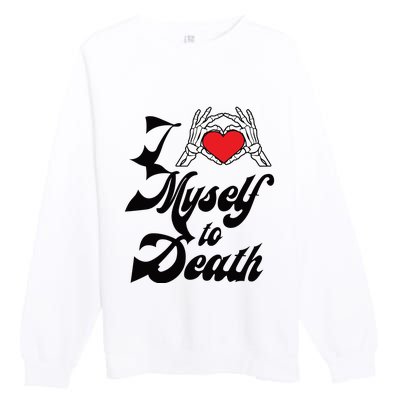 I Love Myself To Death Limited Premium Crewneck Sweatshirt