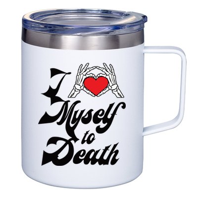 I Love Myself To Death Limited 12oz Stainless Steel Coffee Mug
