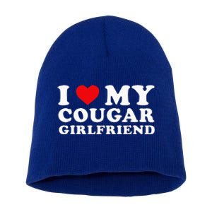 I Love My Cougar Girlfriend I Heart My Cougar GF Short Acrylic Beanie