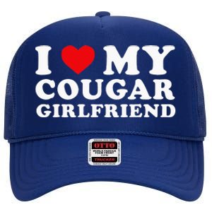 I Love My Cougar Girlfriend I Heart My Cougar GF High Crown Mesh Back Trucker Hat