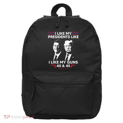I Like My Presidents Like I Like My Guns 40 & 45 Vote Trump 16 in Basic Backpack