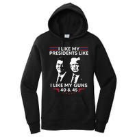 I Like My Presidents Like I Like My Guns 40 & 45 Vote Trump Women's Pullover Hoodie