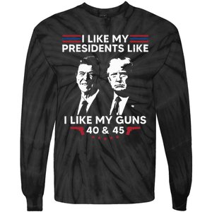 I Like My Presidents Like I Like My Guns 40 & 45 Vote Trump Tie-Dye Long Sleeve Shirt