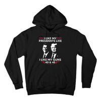 I Like My Presidents Like I Like My Guns 40 & 45 Vote Trump Tall Hoodie