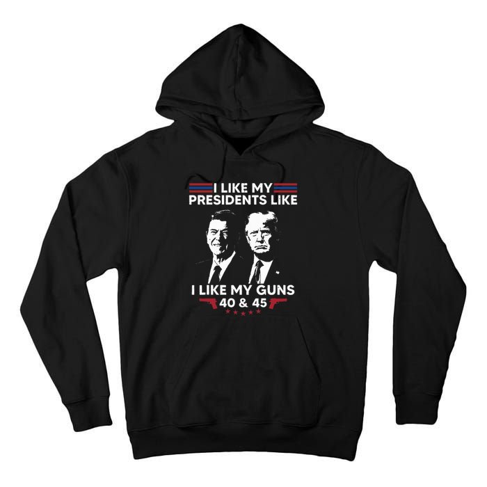 I Like My Presidents Like I Like My Guns 40 & 45 Vote Trump Tall Hoodie