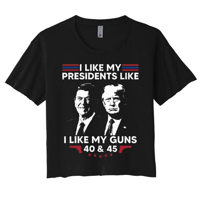 I Like My Presidents Like I Like My Guns 40 & 45 Vote Trump Women's Crop Top Tee