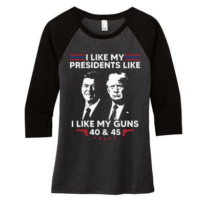 I Like My Presidents Like I Like My Guns 40 & 45 Vote Trump Women's Tri-Blend 3/4-Sleeve Raglan Shirt