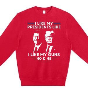 I Like My Presidents Like I Like My Guns 40 & 45 Vote Trump Premium Crewneck Sweatshirt