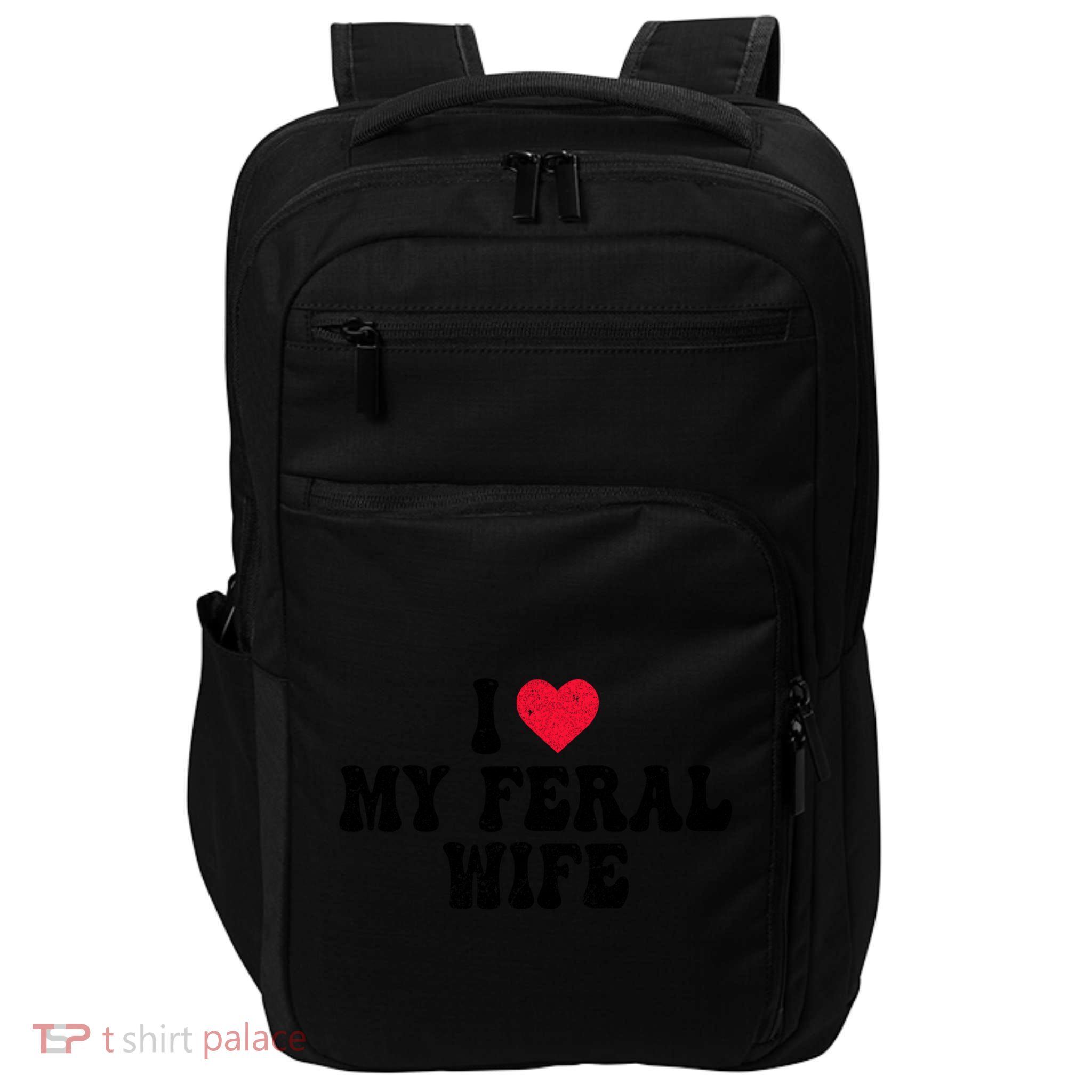 I Love My Feral Wife Funny I Heart My Wife Impact Tech Backpack