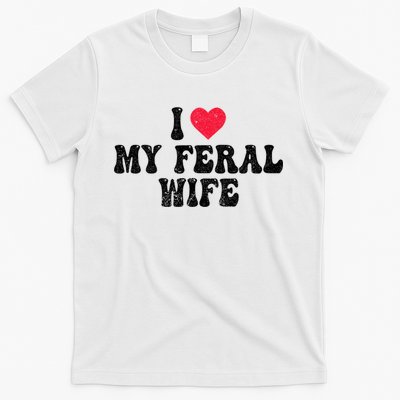 I Love My Feral Wife Funny I Heart My Wife T-Shirt