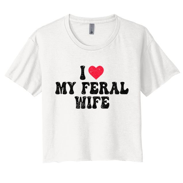 I Love My Feral Wife Funny I Heart My Wife Crop Top
