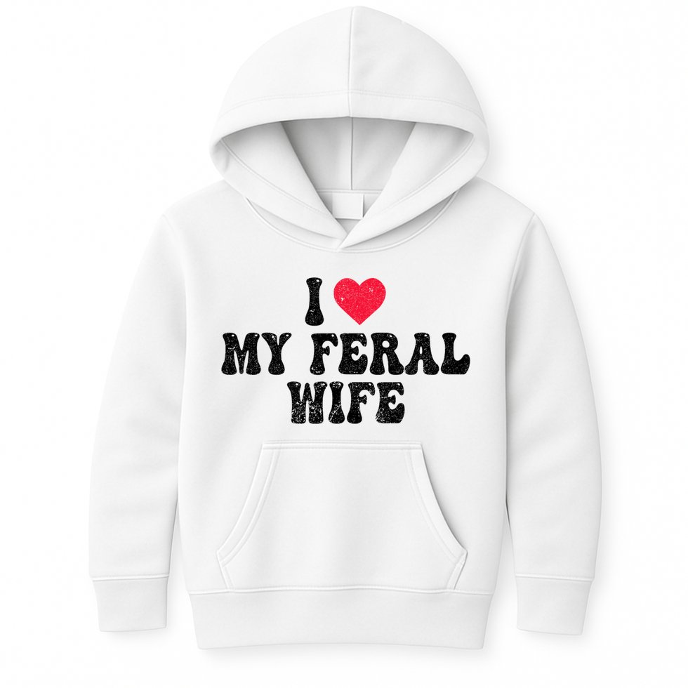 I Love My Feral Wife Funny I Heart My Wife Kids Hoodie