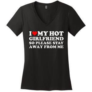 I Love My Girlfriend So Please Stay Away From Me Women's V-Neck T-Shirt