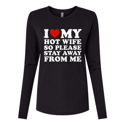 I Love My Hot Wife So Please Stay Away From Me Womens Cotton Relaxed Long Sleeve T-Shirt