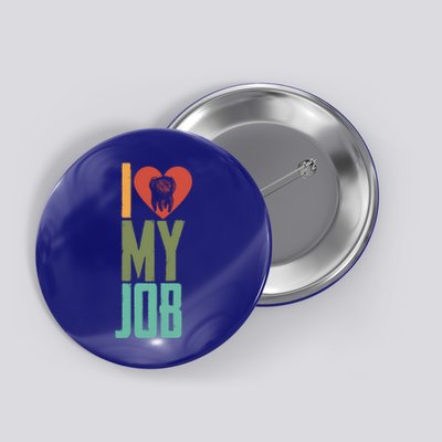 I Love My Job Dental Assistant Dentist Hygienist Funny Gift Button