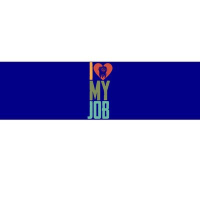 I Love My Job Dental Assistant Dentist Hygienist Funny Gift Bumper Sticker