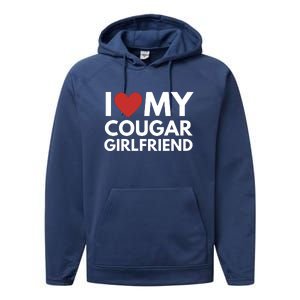 I Love My Cougar Girlfriend Performance Fleece Hoodie