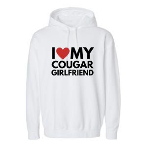 I Love My Cougar Girlfriend Garment-Dyed Fleece Hoodie