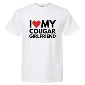 I Love My Cougar Girlfriend Garment-Dyed Heavyweight T-Shirt