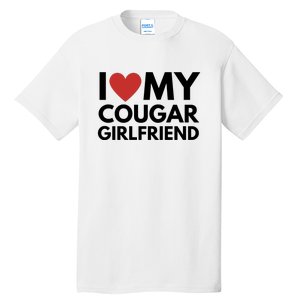 I Love My Cougar Girlfriend Tall T-Shirt