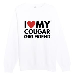 I Love My Cougar Girlfriend Premium Crewneck Sweatshirt