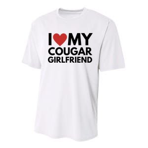 I Love My Cougar Girlfriend Performance Sprint T-Shirt