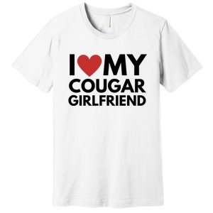 I Love My Cougar Girlfriend Premium T-Shirt