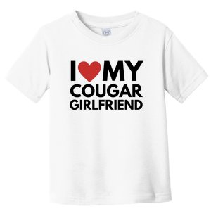 I Love My Cougar Girlfriend Toddler T-Shirt