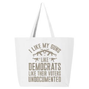 I Like My Guns Like Democrats Like Their Voters Undocumented 25L Jumbo Tote