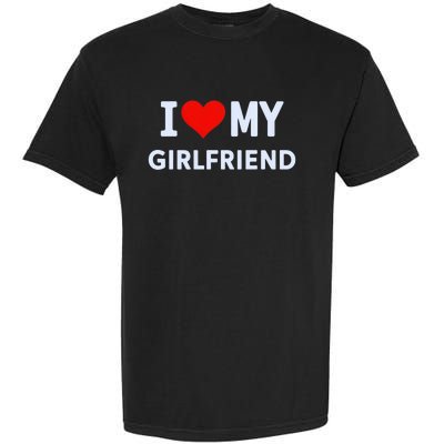 I Love My Hot Girlfriend I Heart My Hot Girlfriend Gf Couple Garment-Dyed Heavyweight T-Shirt