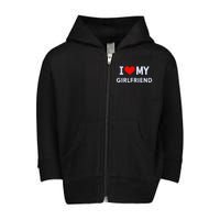 I Love My Hot Girlfriend I Heart My Hot Girlfriend Gf Couple Toddler Zip Fleece Hoodie