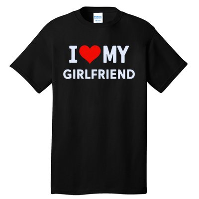 I Love My Hot Girlfriend I Heart My Hot Girlfriend Gf Couple Tall T-Shirt