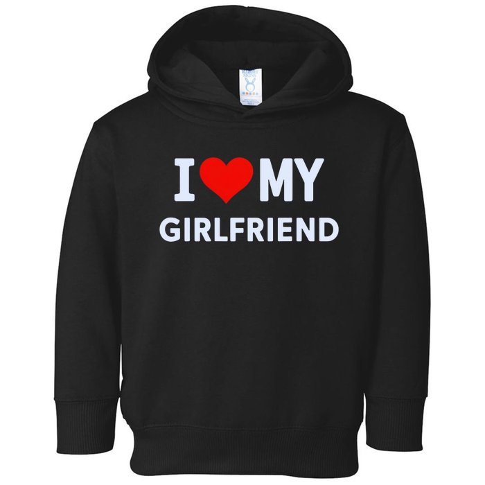 I Love My Hot Girlfriend I Heart My Hot Girlfriend Gf Couple Toddler Hoodie