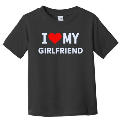 I Love My Hot Girlfriend I Heart My Hot Girlfriend Gf Couple Toddler T-Shirt