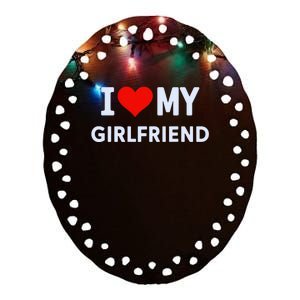 I Love My Hot Girlfriend I Heart My Hot Girlfriend Gf Couple Ceramic Oval Ornament