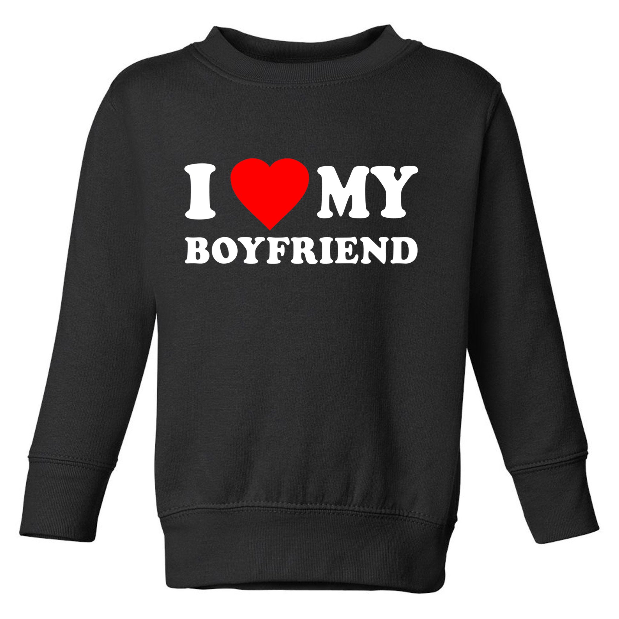 I Love My Boyfriend Design Toddler Sweatshirt