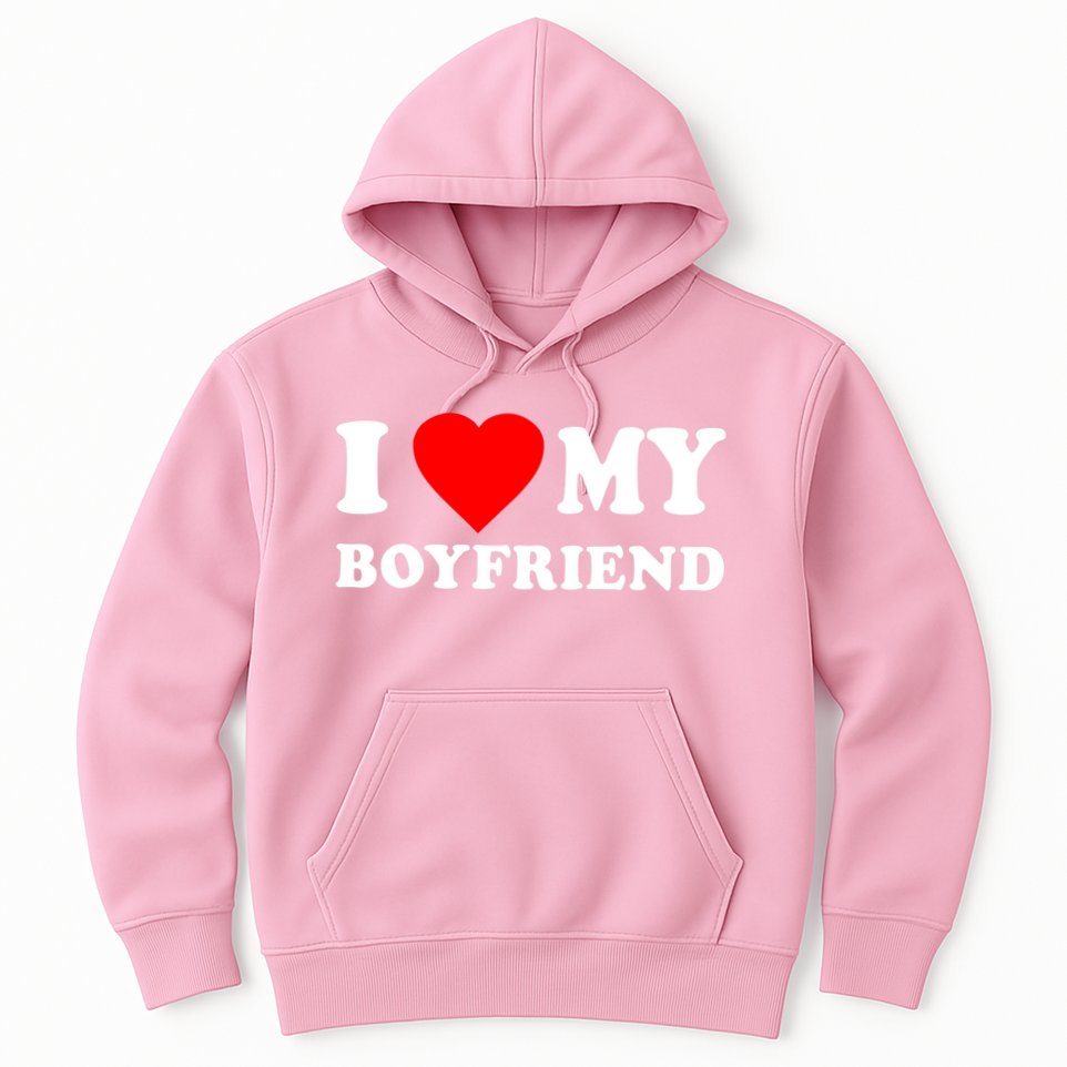 I Love My Boyfriend Design Hoodie