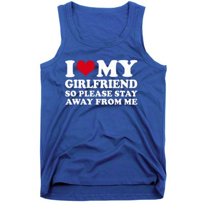 I Love My Girlfriend So Please Stay Away From Me  Tank Top