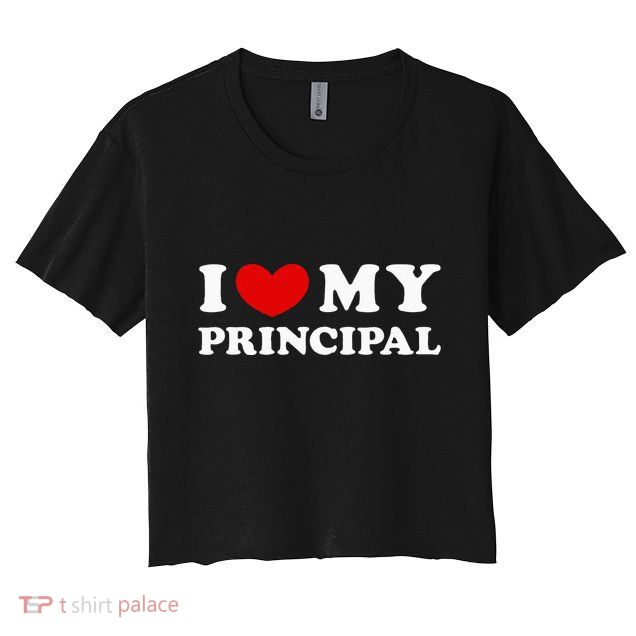 I Love My Principal I Heart My Principal Crop Top
