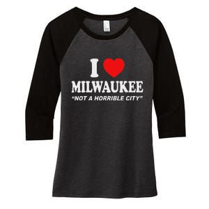 I Love Milwaukee Not A Horrible City I Heart Milwaukee Women's Tri-Blend 3/4-Sleeve Raglan Shirt