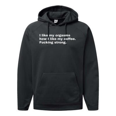 I Like My Orgasms How I Like My Coffee Fucking Strong Performance Fleece Hoodie