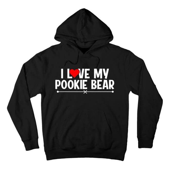 I Love My Pookie Bear ValentineS Day Tall Hoodie