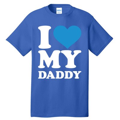 I Love My Daddy Gift Tall T-Shirt