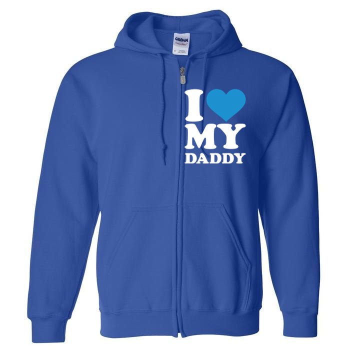 I Love My Daddy Gift Full Zip Hoodie