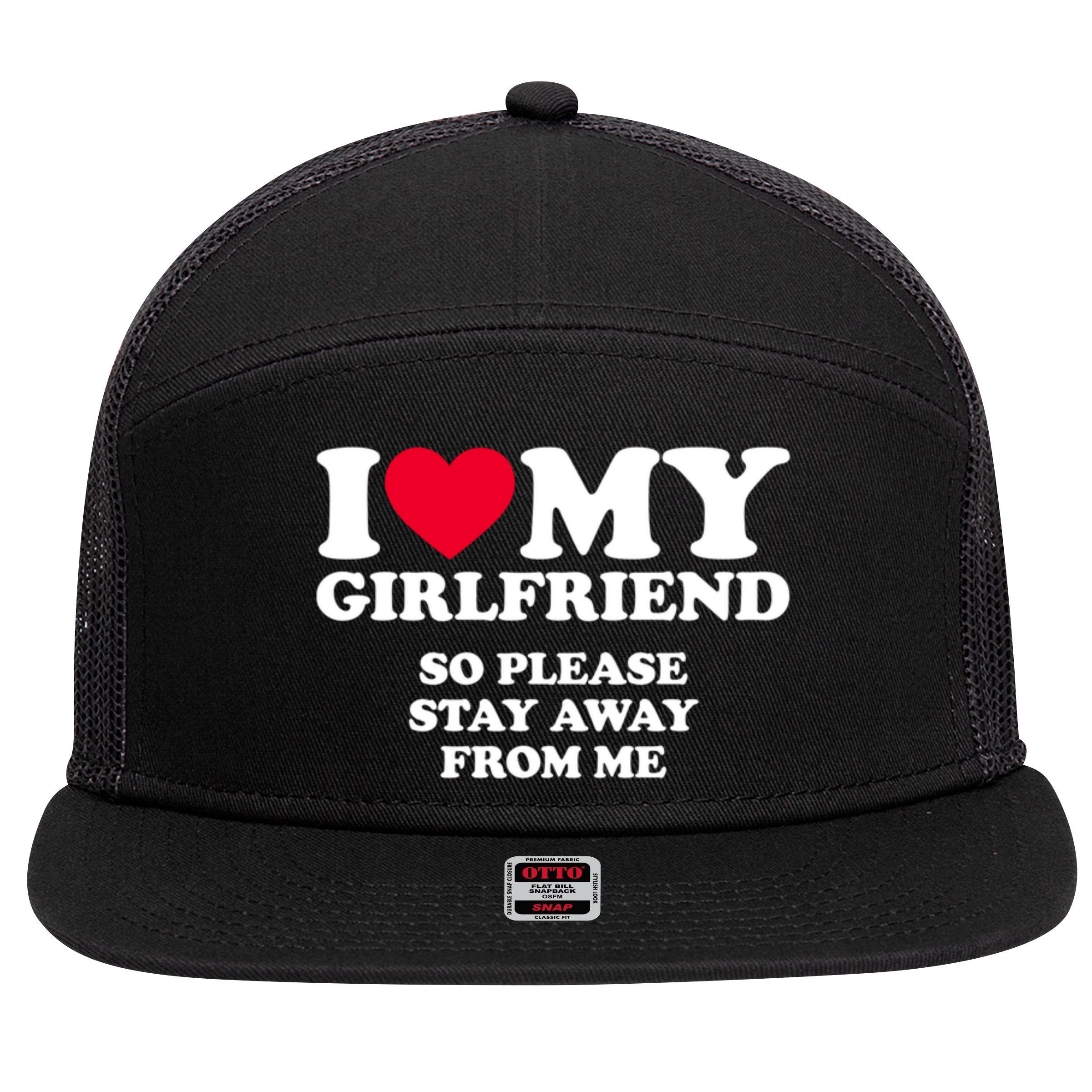 I Love My Girlfriend So Please Stay Away From Me Funny 7 Panel Mesh Trucker Snapback Hat