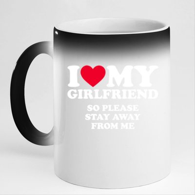 I Love My Girlfriend So Please Stay Away From Me Funny 11oz Black Color Changing Mug