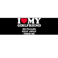 I Love My Girlfriend So Please Stay Away From Me Funny Bumper Sticker